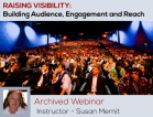 [Archived Webinar, October 2013] Raising Visibility: Building Audience, Engagement and Reach - Round 2