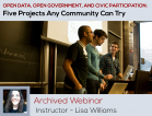 [Archived Webinar, May 2013] Open Data, Open Government, and Civic Participation: Five Projects Any Community Can Try