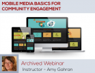 [Archived Webinar, June 2013] Mobile Media Basics for Community Engagement